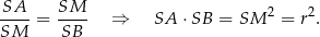 SA--= SM-- ⇒ SA ⋅SB = SM 2 = r2. SM SB 
