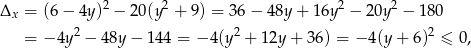  2 2 2 2 Δx = (6 − 4y ) − 2 0(y + 9) = 36 − 48y + 16y − 20y − 180 = − 4y 2 − 4 8y− 144 = − 4(y 2 + 12y + 36) = − 4(y + 6)2 ≤ 0, 