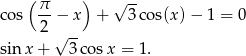  ( π ) √ -- co s 2-− x + 3co s(x)− 1 = 0 √ -- sin x+ 3co sx = 1. 