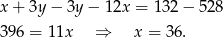 x+ 3y− 3y − 12x = 132 − 528 396 = 11x ⇒ x = 36 . 
