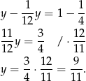 y− 1-y = 1− 1- 12 4 11- 3- 12- 12y = 4 /⋅ 11 3 1 2 9 y = --⋅--- = ---. 4 1 1 11 
