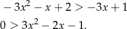  2 − 3x − x + 2 > −3x + 1 0 > 3x 2 − 2x− 1. 