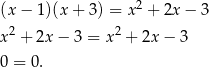  2 (x− 1)(x+ 3) = x + 2x − 3 x2 + 2x− 3 = x2 + 2x − 3 0 = 0. 