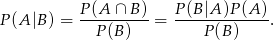 P(A |B) = P(A-∩--B)-= P(B-|A-)P-(A)-. P(B ) P(B ) 