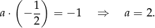  ( ) 1- a⋅ − 2 = − 1 ⇒ a = 2. 