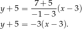  7 + 5 y + 5 = −-1-−-3(x − 3) y + 5 = − 3(x − 3). 