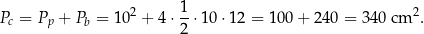  2 1- 2 Pc = Pp + Pb = 10 + 4⋅ 2 ⋅1 0⋅1 2 = 100 + 240 = 340 cm . 