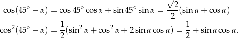  √ -- cos(45∘ − α) = co s45∘ cosα + sin 45∘sin α = --2-(sin α + cos α) 2 2 ∘ 1- 2 2 1- cos (45 − α) = 2(sin α + co s α + 2sin αco sα) = 2 + sin α cosα . 