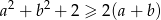 a2 + b2 + 2 ≥ 2(a + b) 