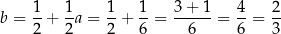 b = 1-+ 1-a = 1-+ 1-= 3+-1-= 4-= 2- 2 2 2 6 6 6 3 