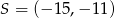 S = (− 1 5,− 11) 