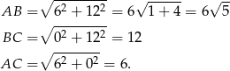  ∘ --------- √ ------ √ -- AB = 62 + 122 = 6 1+ 4 = 6 5 ∘ --------- BC = 02 + 122 = 1 2 ∘ -2----2 AC = 6 + 0 = 6. 