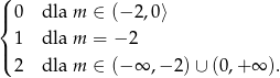 ( | 0 dla m ∈ (− 2,0⟩ { | 1 dla m = − 2 ( 2 dla m ∈ (− ∞ ,− 2)∪ (0 ,+∞ ). 