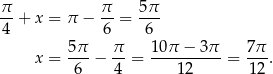 π π 5 π -- + x = π − -- = --- 4 6 6 x = 5π-− π-= 10π-−--3π-= 7π-. 6 4 12 1 2 