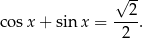  √ -- cos x+ sin x = --2. 2 