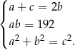 ( |{ a + c = 2b ab = 192 |( 2 2 2 a + b = c . 