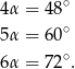 4α = 48∘ ∘ 5α = 60 6α = 72∘. 