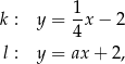 k : y = 1-x− 2 4 l : y = ax + 2, 