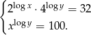 { logx logy 2 ⋅4 = 32 xlogy = 100. 
