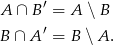 A ∩ B ′ = A ∖ B B ∩ A ′ = B ∖A . 