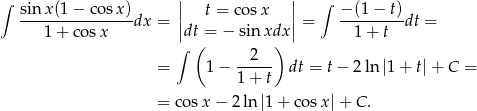 ∫ sinx (1− cosx) || t = co sx || ∫ − (1− t) ----------------dx = || || = ---------dt = 1 + co sx dt(= − sinxdx) 1+ t ∫ 2 = 1− ----- dt = t− 2ln|1 + t|+ C = 1+ t = co sx − 2ln |1+ cosx| + C. 