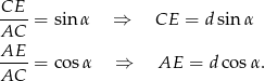 -CE- = sin α ⇒ CE = d sin α AC AE ---- = cos α ⇒ AE = dco sα. AC 
