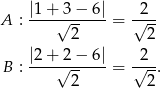  |1+ 3− 6 | 2 A : ----√------= √--- 2 2 |2+--2−-6-| -2-- B : √ 2- = √ 2. 