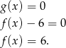 g(x) = 0 f(x) − 6 = 0 f(x) = 6. 