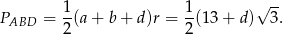  1 1 √ -- PABD = 2-(a+ b+ d )r = 2(13 + d ) 3. 