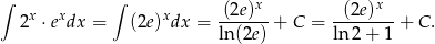 ∫ ∫ (2e)x (2e)x 2x ⋅exdx = (2e)xdx = -------+ C = --------+ C. ln(2e) ln 2+ 1 