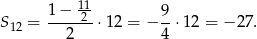  11 S = 1−--2--⋅12 = − 9-⋅1 2 = − 27. 12 2 4 