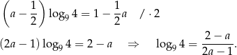  ( 1) 1 a− -- log9 4 = 1 − --a / ⋅2 2 2 2 − a (2a − 1 )log9 4 = 2− a ⇒ log 94 = -------. 2a − 1 