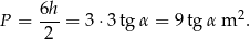  6h P = --- = 3 ⋅3tg α = 9 tg α m 2. 2 