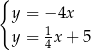 { y = −4x y = 1x + 5 4 