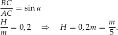 BC--= sin α AC H- m- m = 0,2 ⇒ H = 0 ,2m = 5 . 