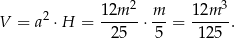  2 12m-2- m- 12m-3- V = a ⋅H = 25 ⋅ 5 = 125 . 