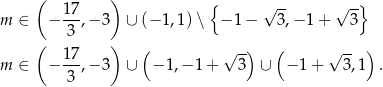  ( 17 ) { √ -- √ -} m ∈ − ---,− 3 ∪ (− 1,1) ∖ − 1− 3,− 1+ 3 ( 3 ) 17- ( √ -) ( √ -- ) m ∈ − 3 ,− 3 ∪ − 1,− 1 + 3 ∪ − 1+ 3,1 . 