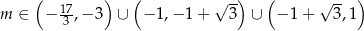  ( 17 ) ( √ --) ( √ -- ) m ∈ − 3 ,− 3 ∪ − 1,− 1+ 3 ∪ − 1 + 3,1 