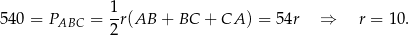  1 540 = PABC = -r(AB + BC + CA ) = 54r ⇒ r = 10 . 2 