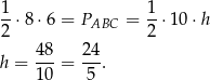 1-⋅8⋅ 6 = PABC = 1-⋅10 ⋅h 2 2 48- 24- h = 10 = 5 . 
