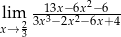  -13x−6x2−6--- lim2 3x3− 2x2− 6x+ 4 x→ 3 