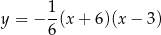 y = − 1-(x+ 6)(x − 3) 6 