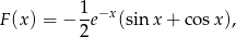  1 F (x) = − --e−x (sinx + co sx), 2 
