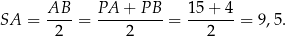  AB PA + PB 15 + 4 SA = ----= ---------= -------= 9,5. 2 2 2 