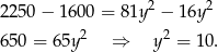  2 2 22 50− 1600 = 8 1y − 16y 65 0 = 65y2 ⇒ y 2 = 10. 
