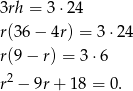 3rh = 3 ⋅24 r(36− 4r) = 3 ⋅24 r(9− r) = 3⋅ 6 r2 − 9r+ 1 8 = 0. 