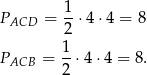  1 PACD = -⋅ 4⋅4 = 8 2 P = 1-⋅4 ⋅4 = 8 . ACB 2 