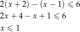 2(x + 2)− (x− 1) ≤ 6 2x + 4− x + 1 ≤ 6 x ≤ 1 