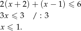 2(x + 2)+ (x− 1) ≤ 6 3x ≤ 3 / : 3 x ≤ 1. 
