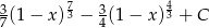  7 4 37(1 − x )3 − 34(1 − x)3 + C 